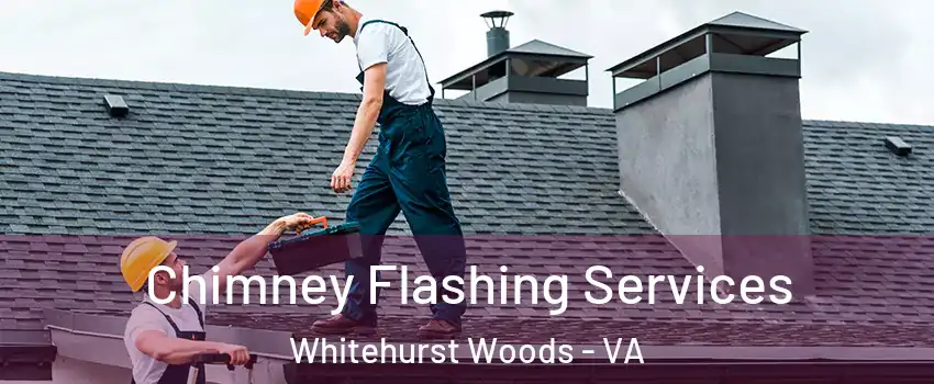 Chimney Flashing Services Whitehurst Woods - VA