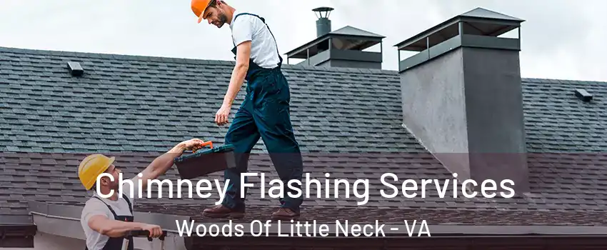 Chimney Flashing Services Woods Of Little Neck - VA