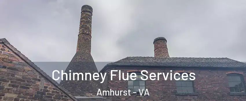 Chimney Flue Services Amhurst - VA