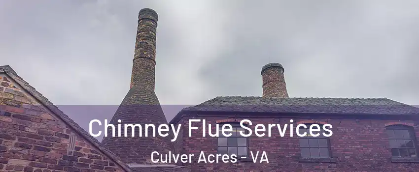 Chimney Flue Services Culver Acres - VA