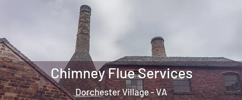 Chimney Flue Services Dorchester Village - VA
