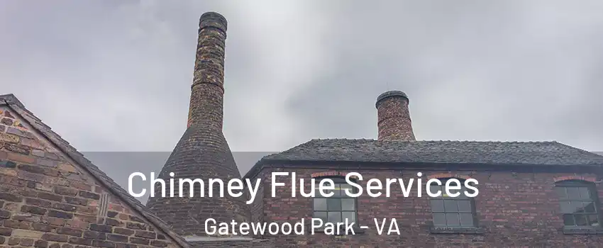 Chimney Flue Services Gatewood Park - VA