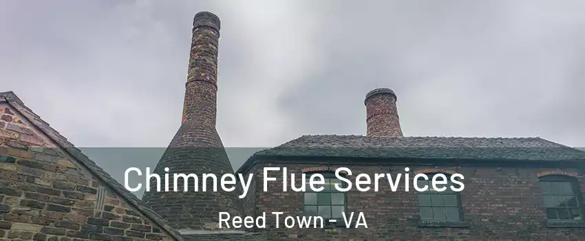 Chimney Flue Services Reed Town - VA