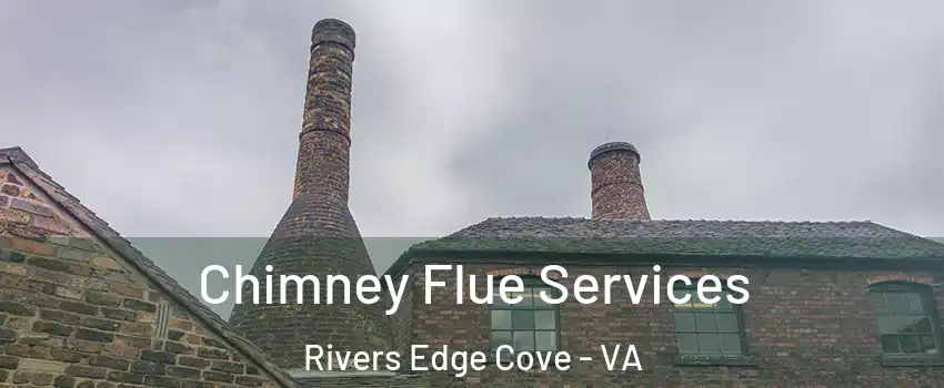 Chimney Flue Services Rivers Edge Cove - VA