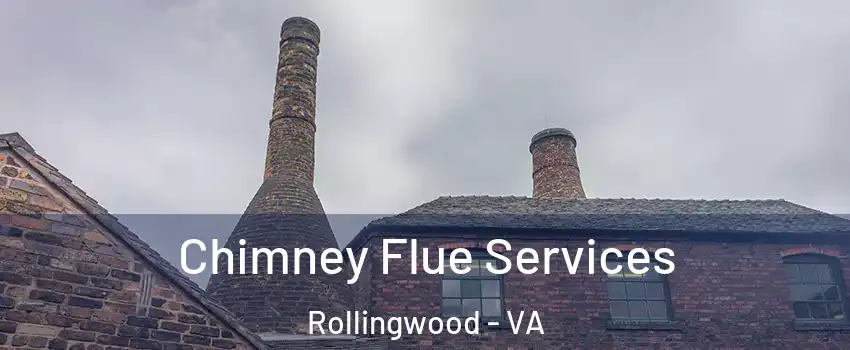 Chimney Flue Services Rollingwood - VA
