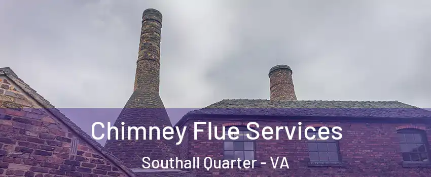 Chimney Flue Services Southall Quarter - VA