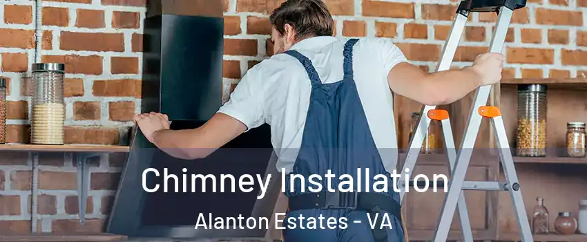 Chimney Installation Alanton Estates - VA