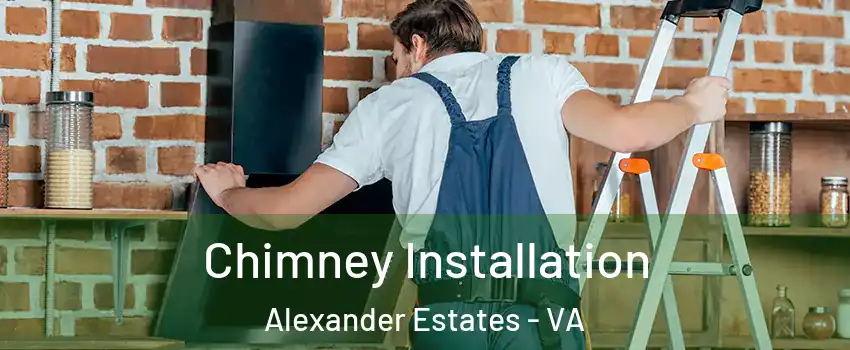 Chimney Installation Alexander Estates - VA
