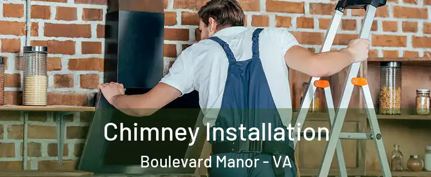 Chimney Installation Boulevard Manor - VA