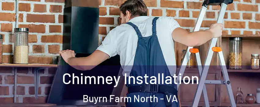 Chimney Installation Buyrn Farm North - VA