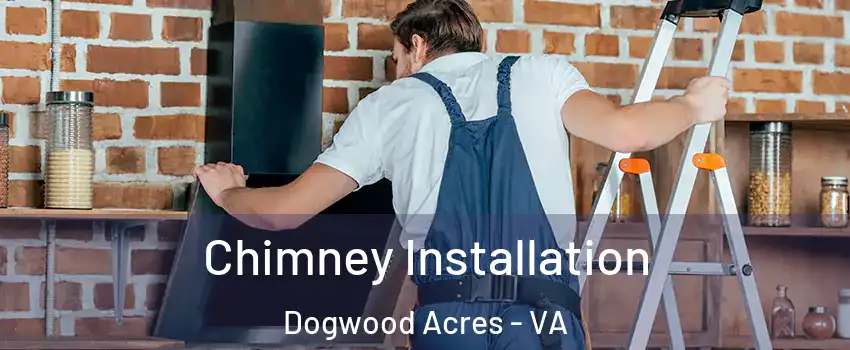 Chimney Installation Dogwood Acres - VA