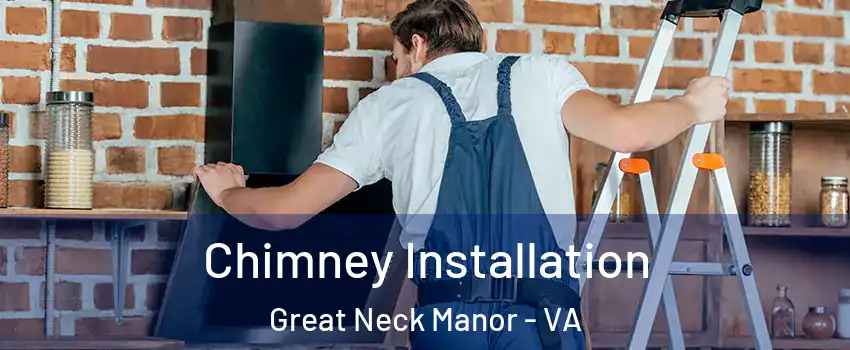 Chimney Installation Great Neck Manor - VA