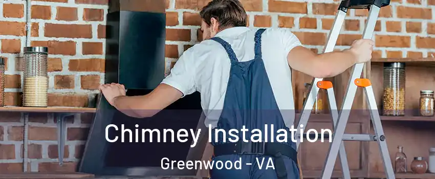 Chimney Installation Greenwood - VA