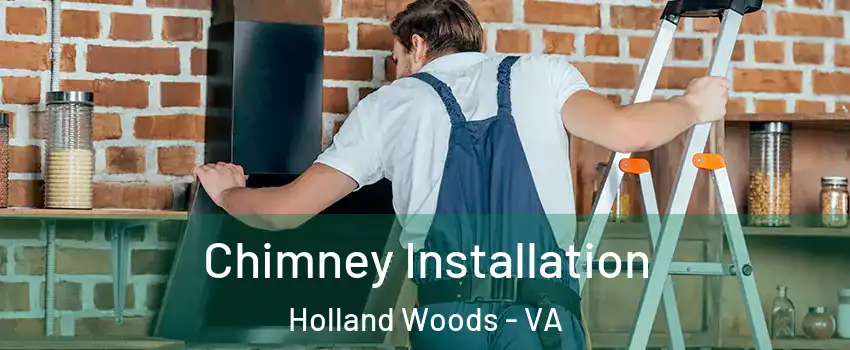 Chimney Installation Holland Woods - VA
