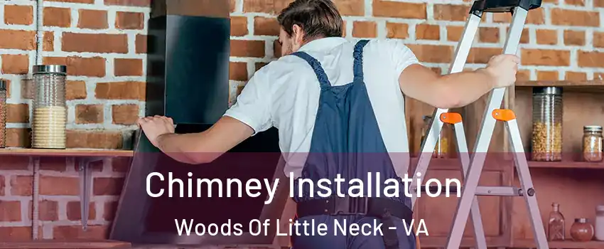 Chimney Installation Woods Of Little Neck - VA