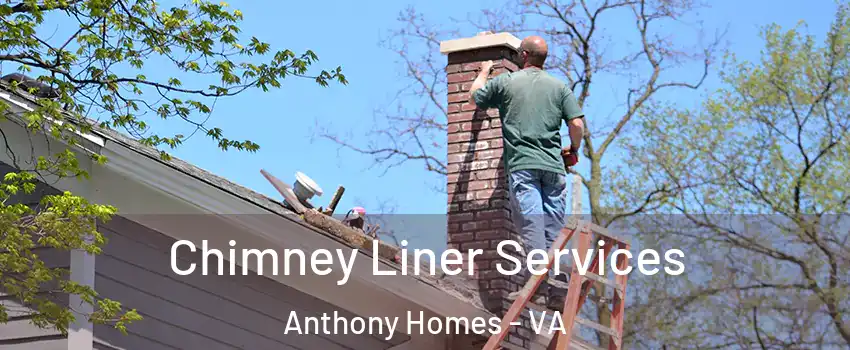 Chimney Liner Services Anthony Homes - VA
