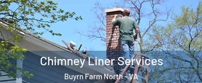 Chimney Liner Services Buyrn Farm North - VA