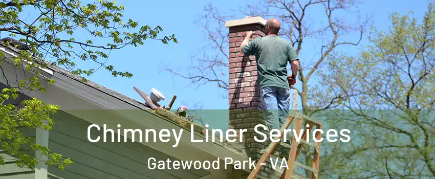 Chimney Liner Services Gatewood Park - VA