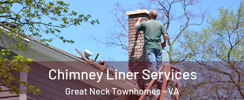 Chimney Liner Services Great Neck Townhomes - VA