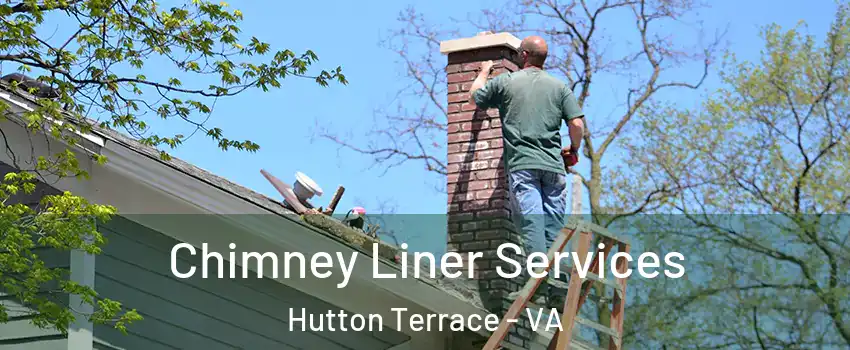 Chimney Liner Services Hutton Terrace - VA