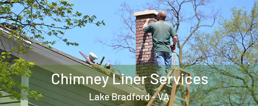 Chimney Liner Services Lake Bradford - VA