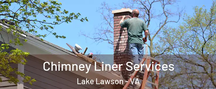 Chimney Liner Services Lake Lawson - VA