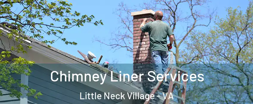 Chimney Liner Services Little Neck Village - VA