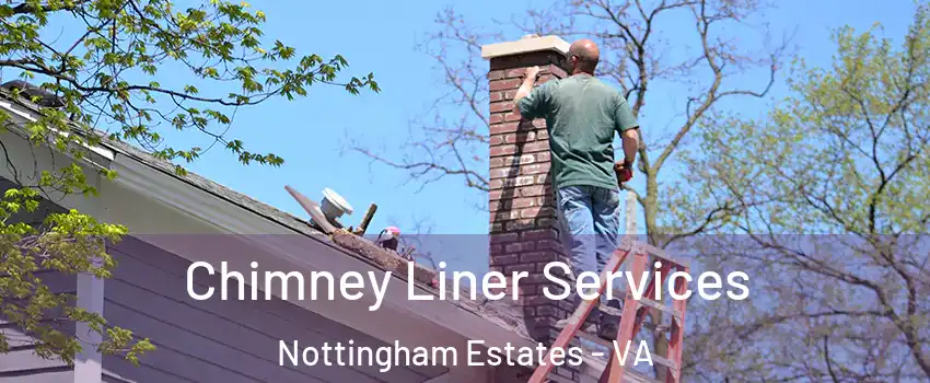 Chimney Liner Services Nottingham Estates - VA