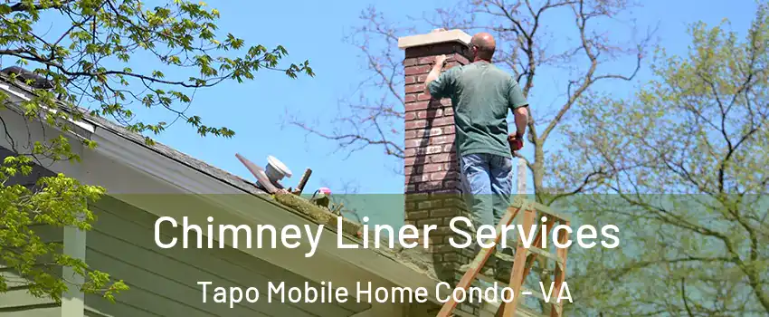 Chimney Liner Services Tapo Mobile Home Condo - VA