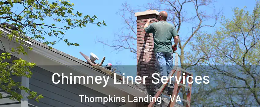 Chimney Liner Services Thompkins Landing - VA