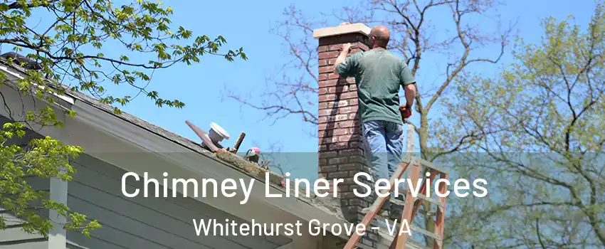 Chimney Liner Services Whitehurst Grove - VA