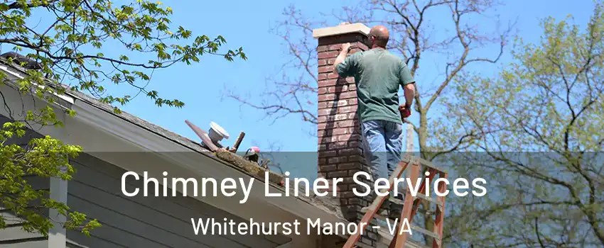Chimney Liner Services Whitehurst Manor - VA