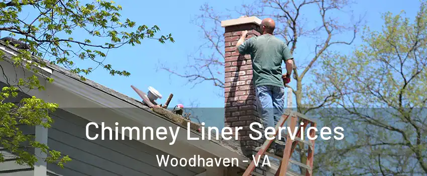Chimney Liner Services Woodhaven - VA