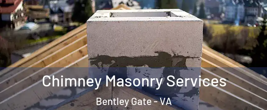 Chimney Masonry Services Bentley Gate - VA