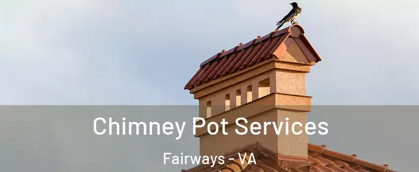 Chimney Pot Services Fairways - VA
