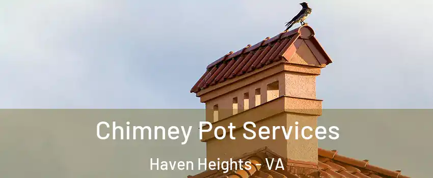 Chimney Pot Services Haven Heights - VA