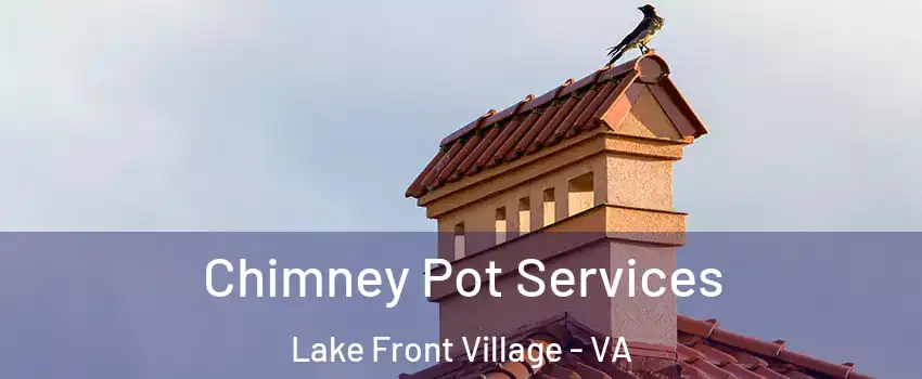 Chimney Pot Services Lake Front Village - VA