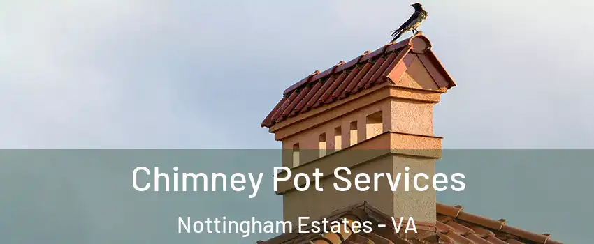 Chimney Pot Services Nottingham Estates - VA