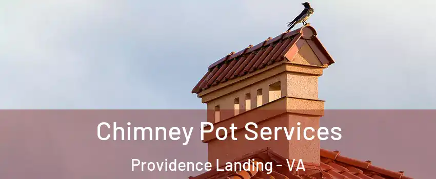 Chimney Pot Services Providence Landing - VA