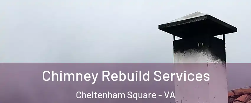 Chimney Rebuild Services Cheltenham Square - VA