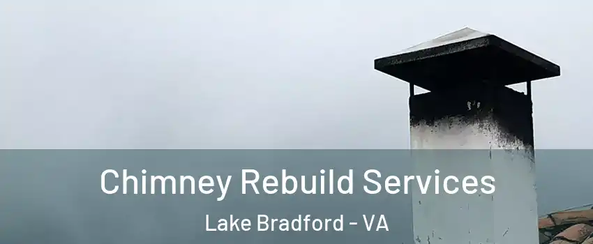 Chimney Rebuild Services Lake Bradford - VA