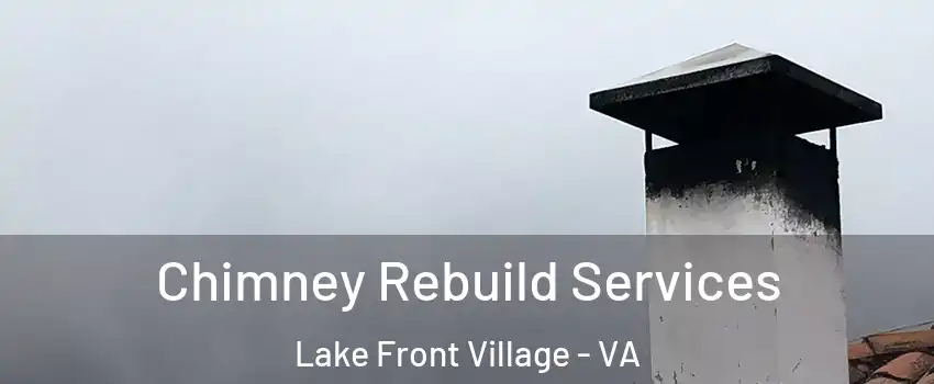 Chimney Rebuild Services Lake Front Village - VA