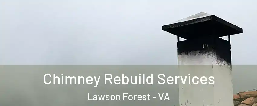 Chimney Rebuild Services Lawson Forest - VA