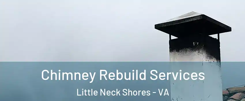 Chimney Rebuild Services Little Neck Shores - VA