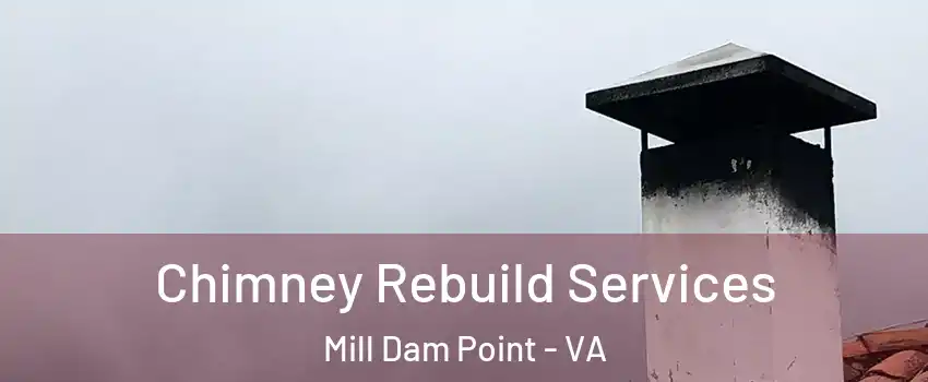 Chimney Rebuild Services Mill Dam Point - VA