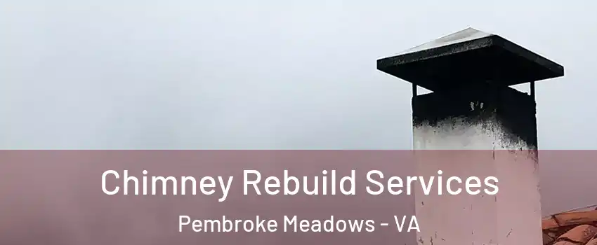 Chimney Rebuild Services Pembroke Meadows - VA
