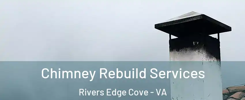 Chimney Rebuild Services Rivers Edge Cove - VA