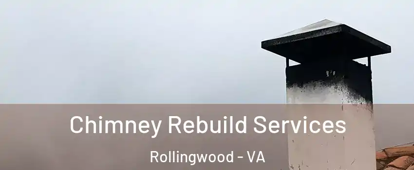 Chimney Rebuild Services Rollingwood - VA