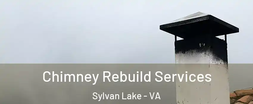 Chimney Rebuild Services Sylvan Lake - VA