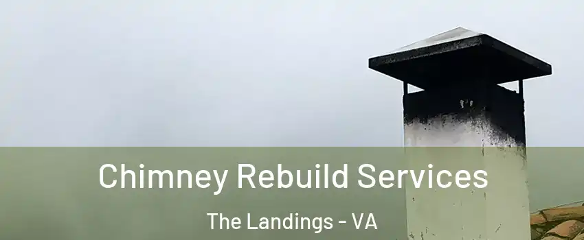 Chimney Rebuild Services The Landings - VA